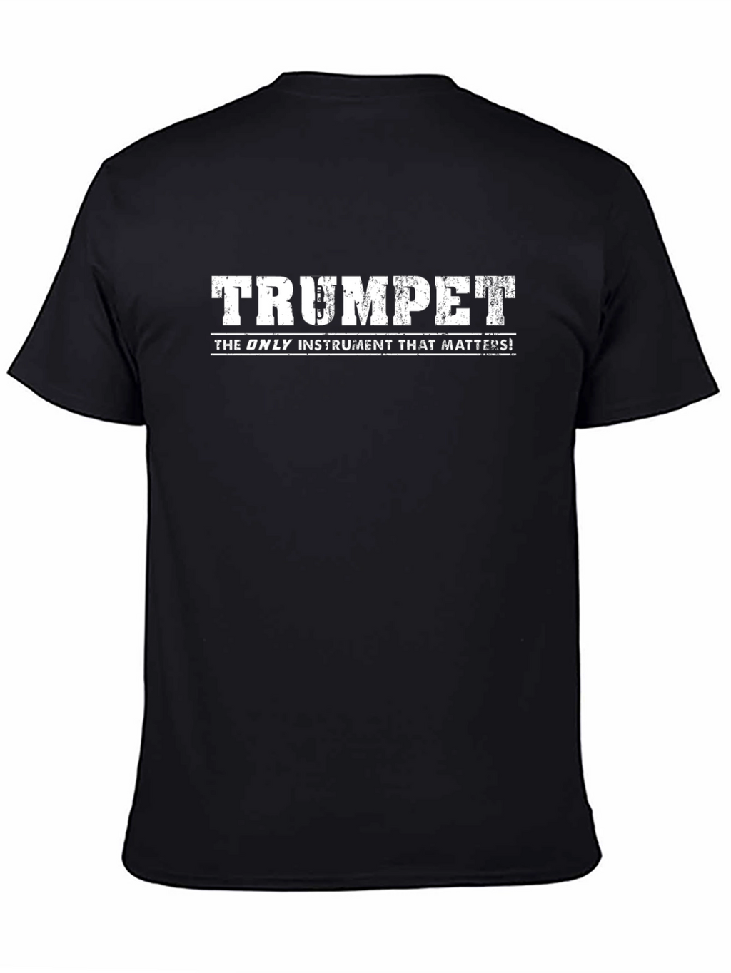Trumpet: The Only Instrument That Matters T-Shirt