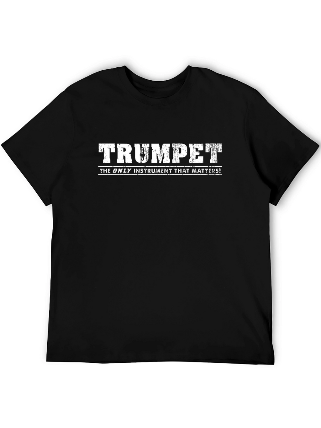 Trumpet: The Only Instrument That Matters T-Shirt