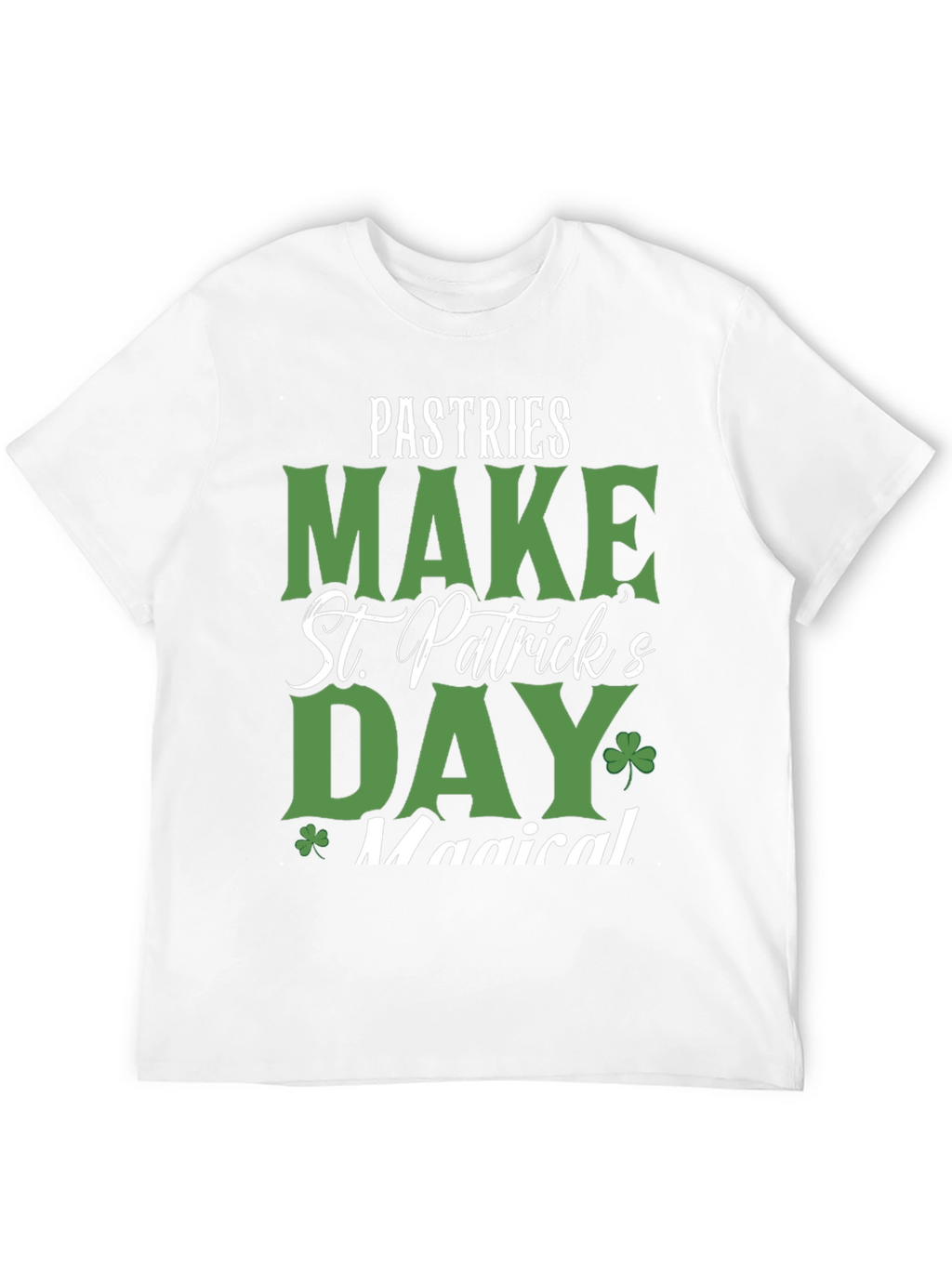 Pastries Make St. Patricks Day Magical T-Shirt