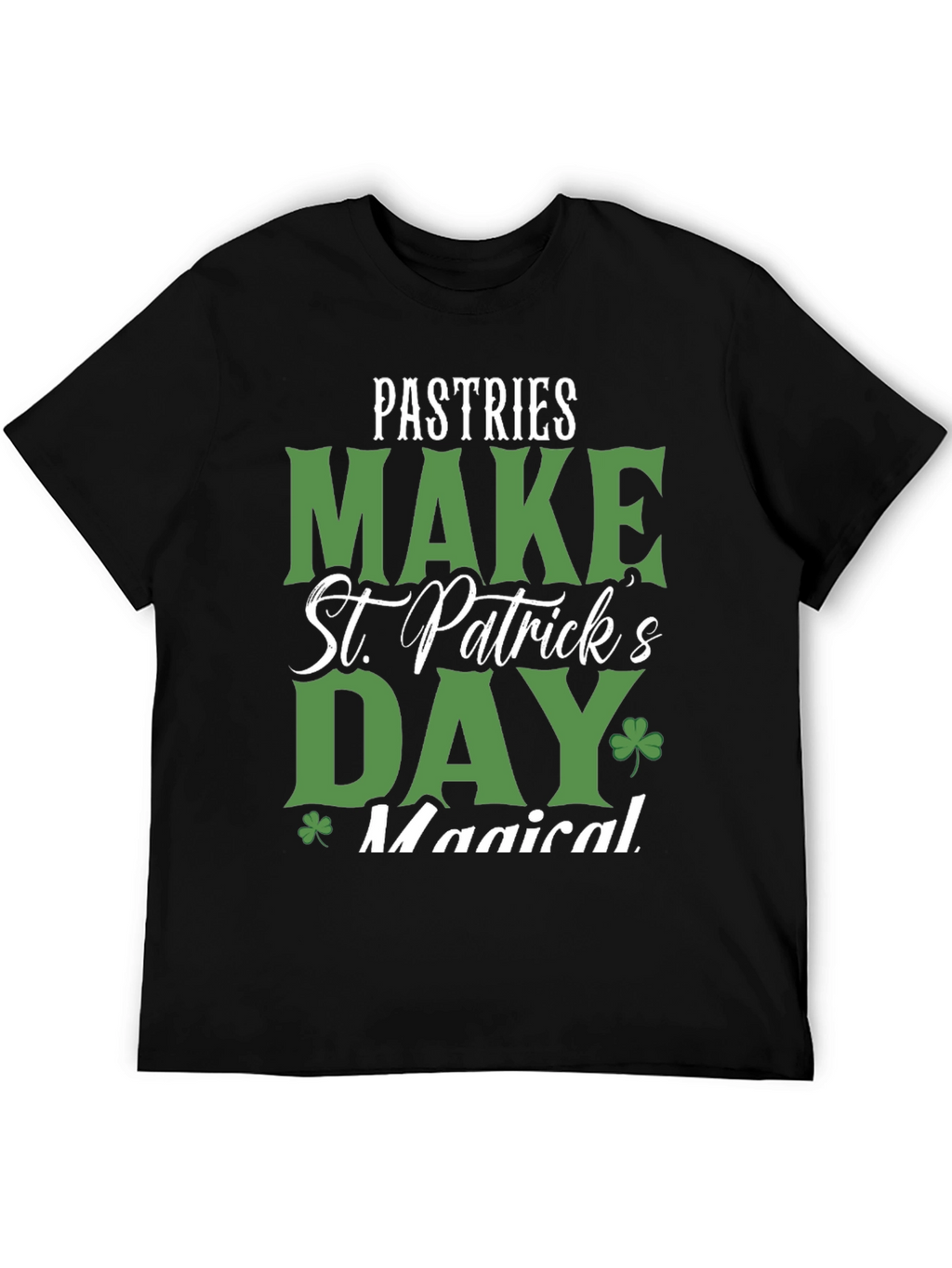 Pastries Make St. Patricks Day Magical T-Shirt