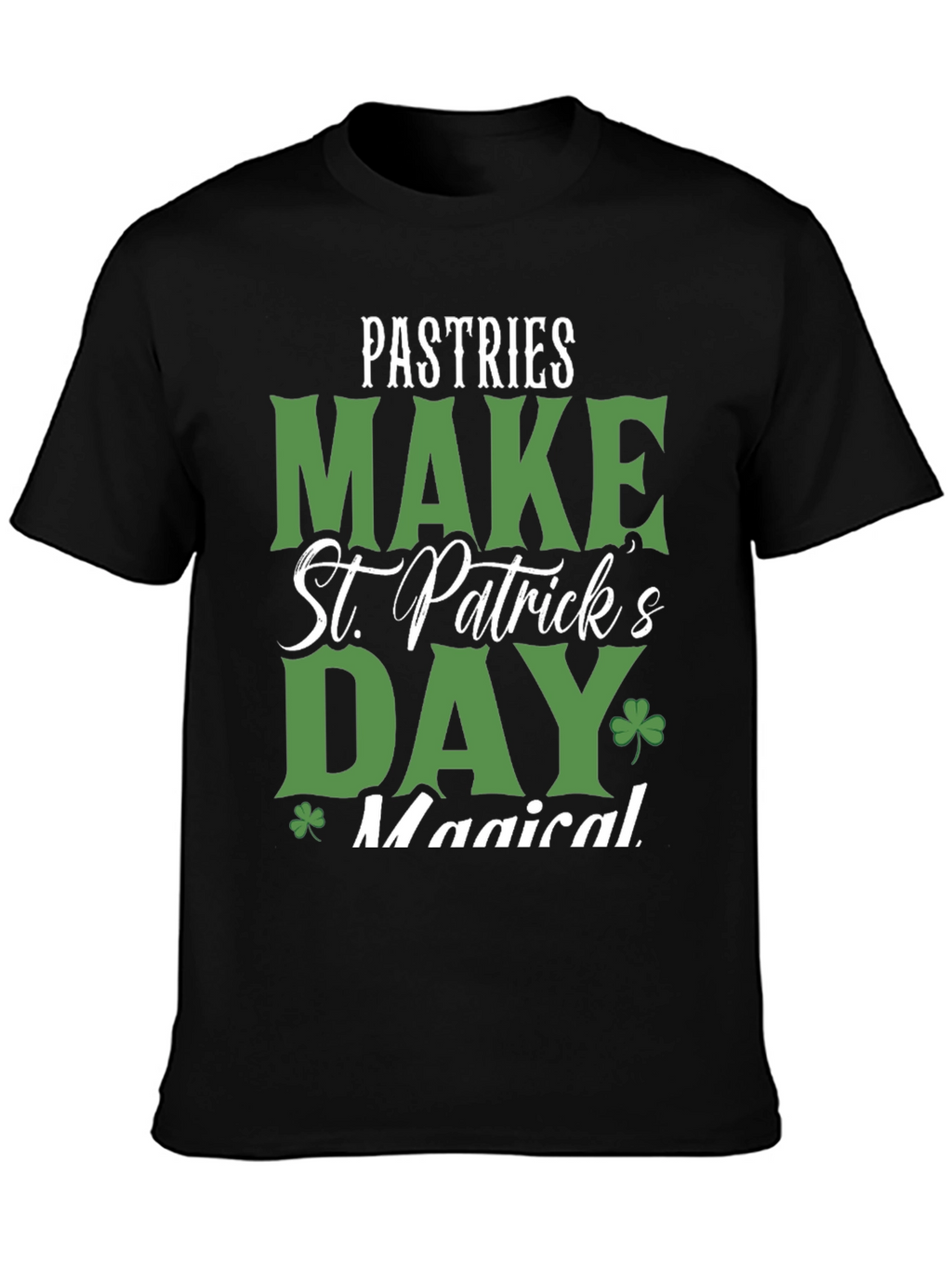 Pastries Make St. Patricks Day Magical T-Shirt