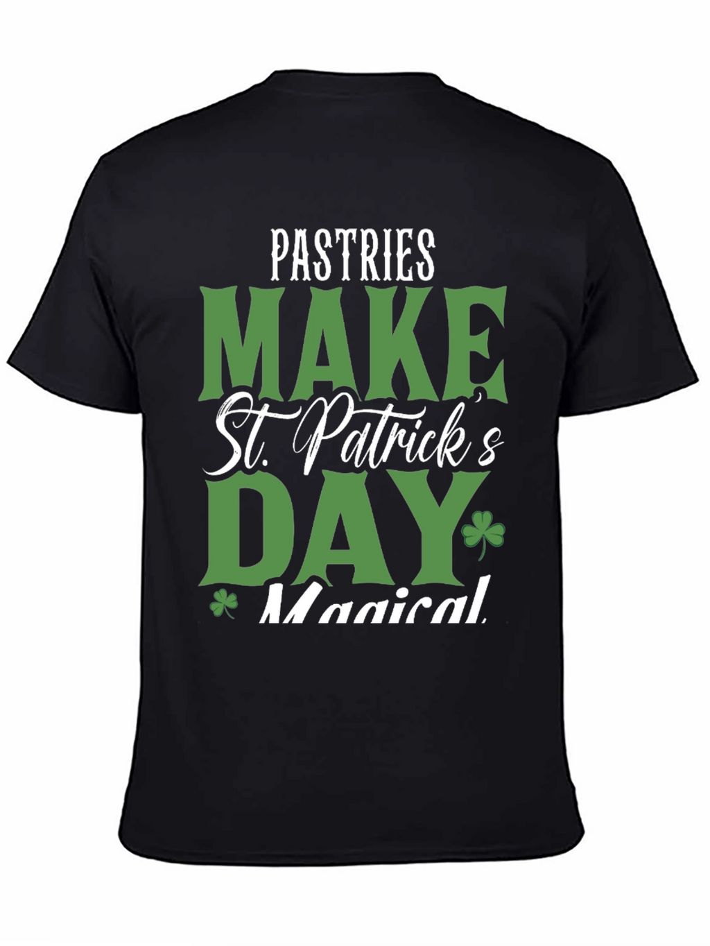Pastries Make St. Patricks Day Magical T-Shirt