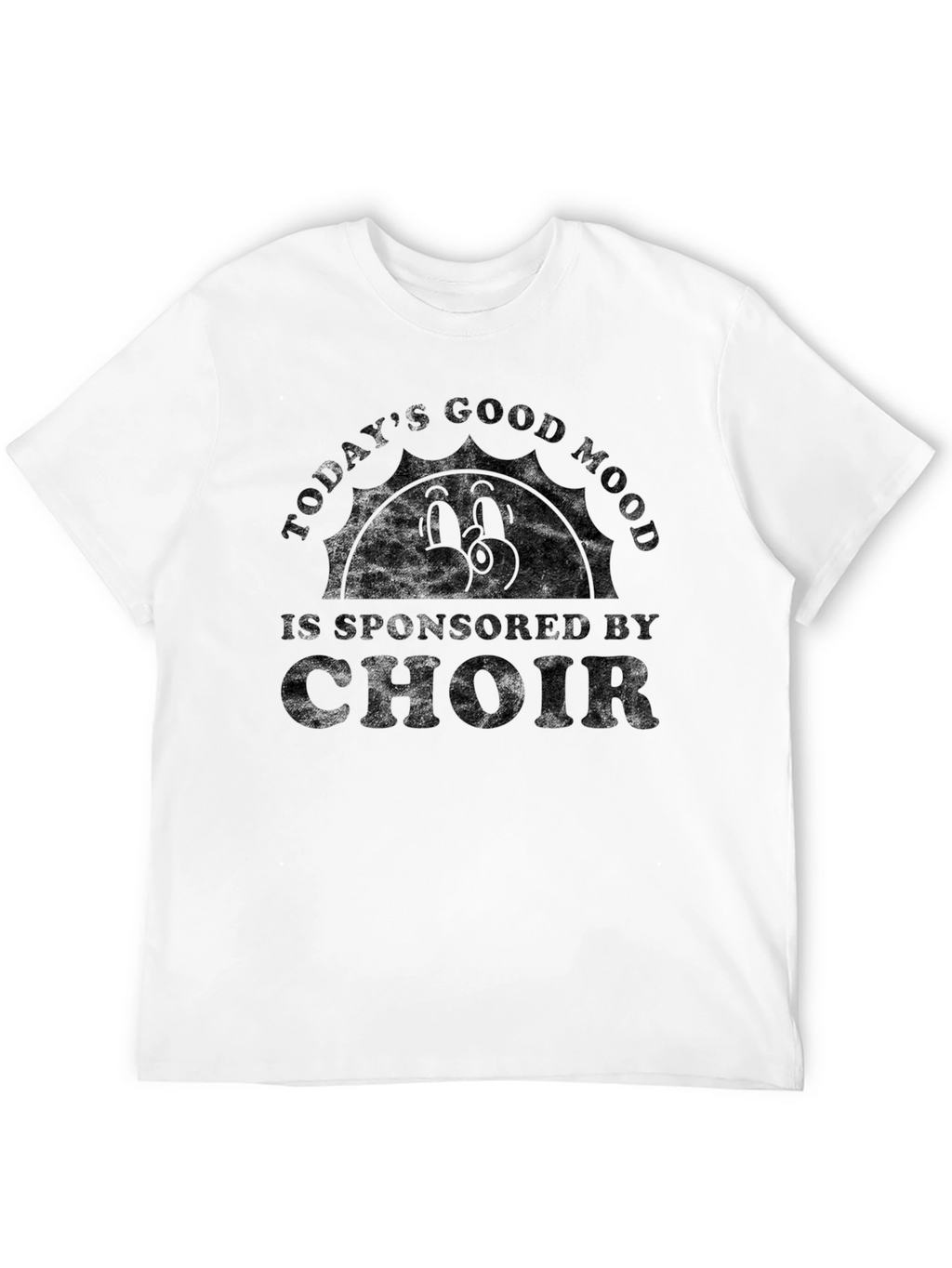 Todays Good Mood Choir T-Shirt