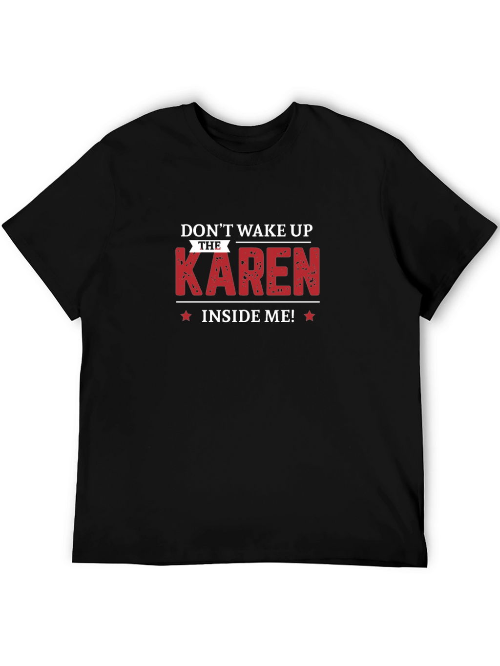 Dont Wake Up The Karen Inside Me T-Shirt