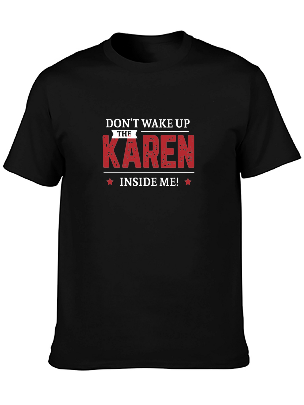 Dont Wake Up The Karen Inside Me T-Shirt