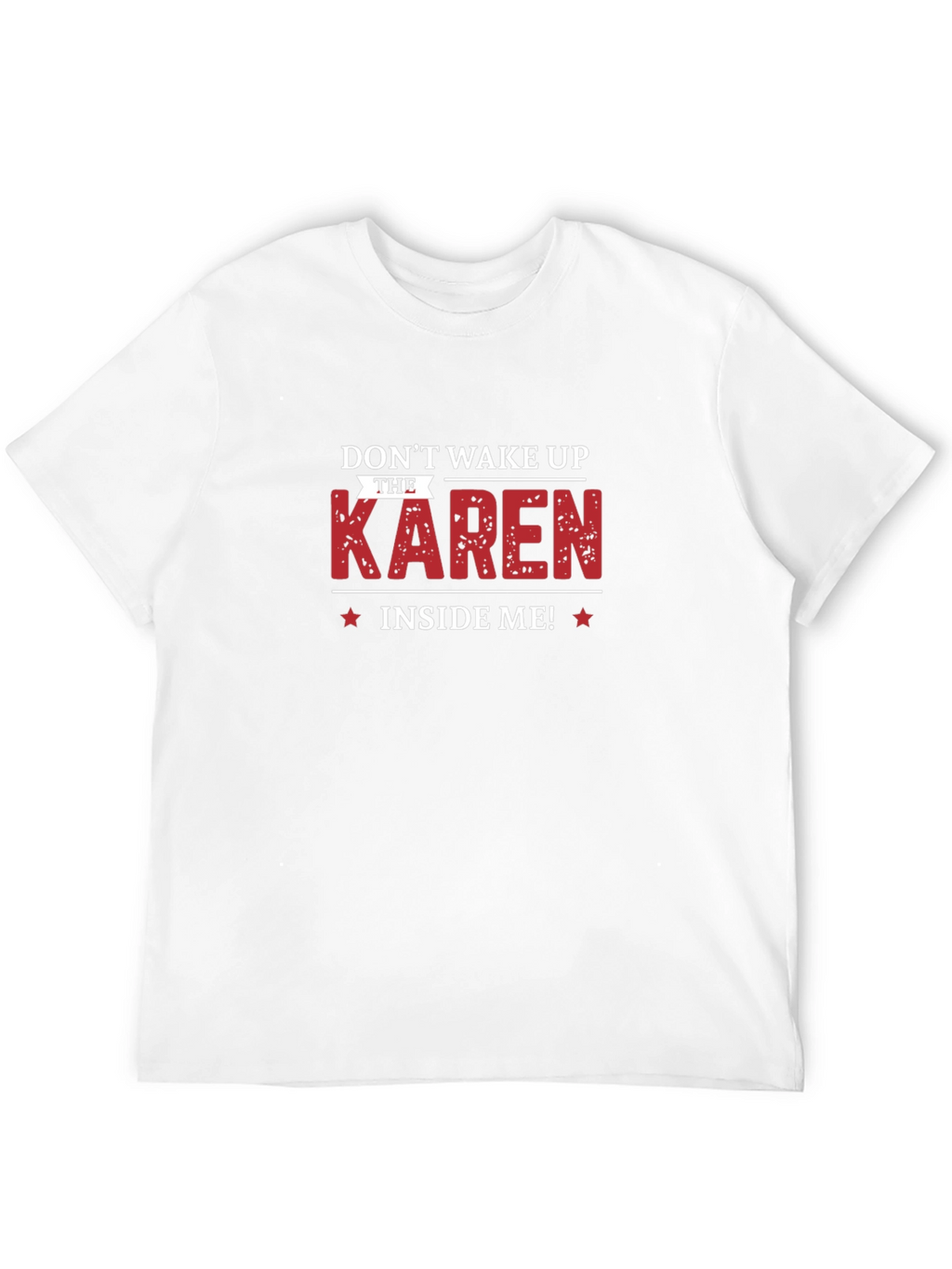 Dont Wake Up The Karen Inside Me T-Shirt