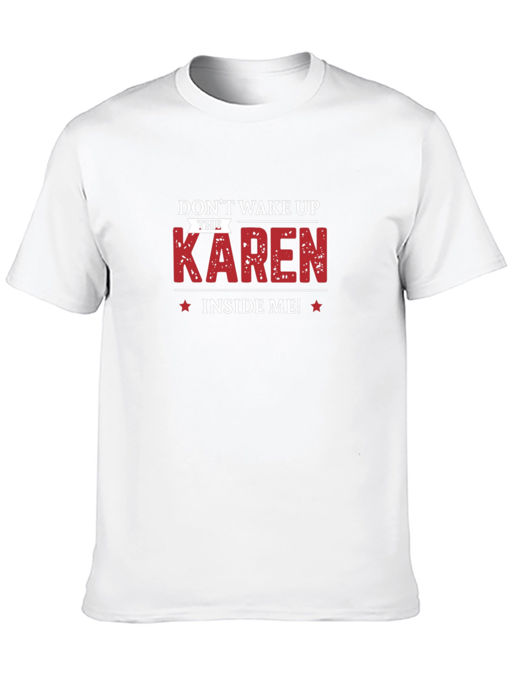 Dont Wake Up The Karen Inside Me T-Shirt