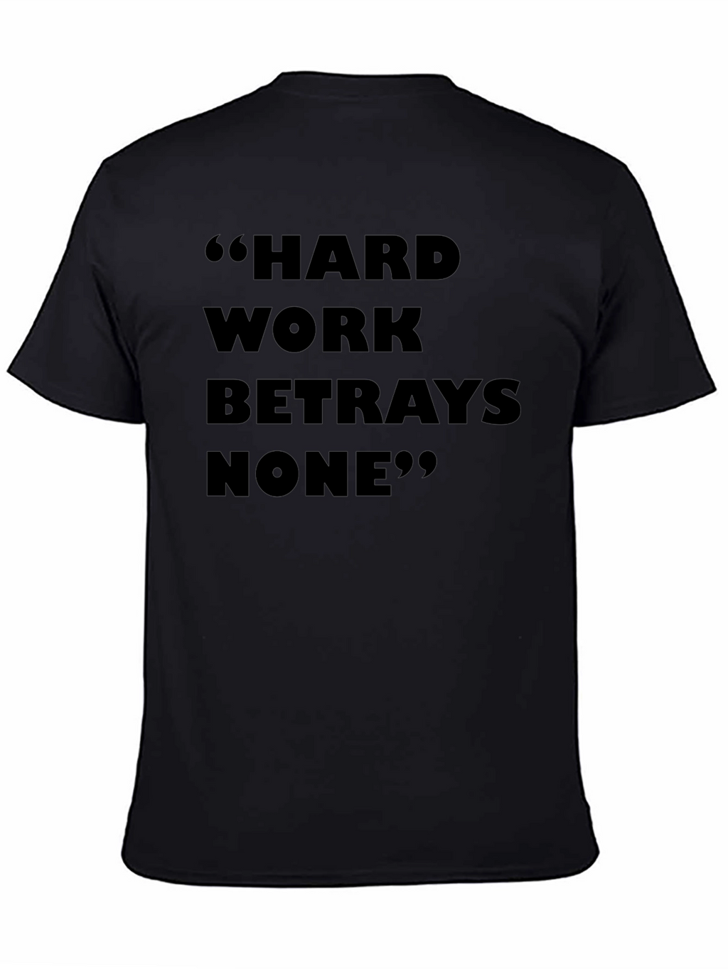 Hard Work Betrays None T-Shirt