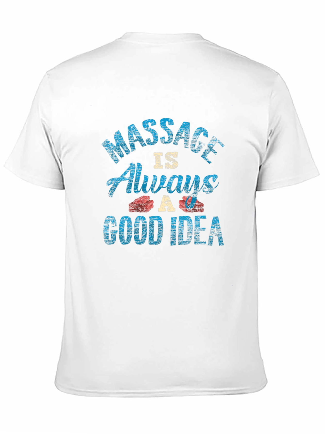 Massage Always A Good Idea Graphic Tee
