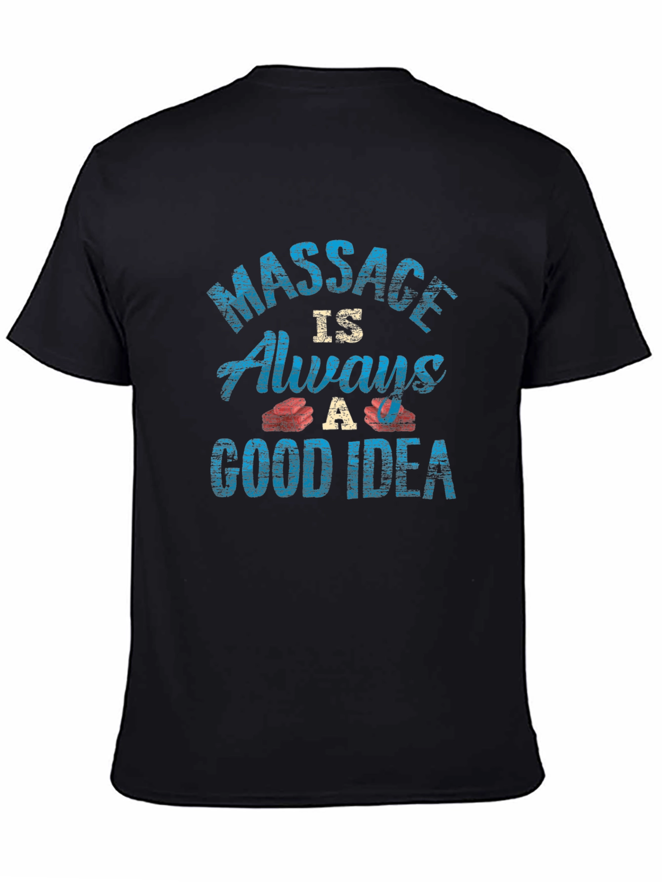 Massage Always A Good Idea Graphic Tee