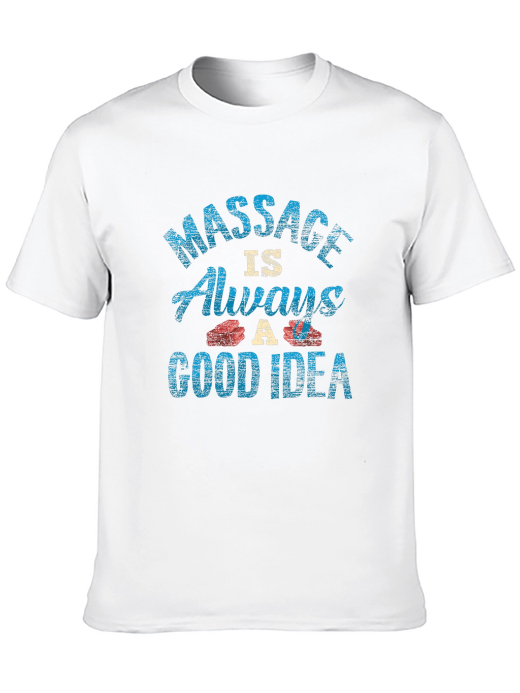 Massage Always A Good Idea Graphic Tee