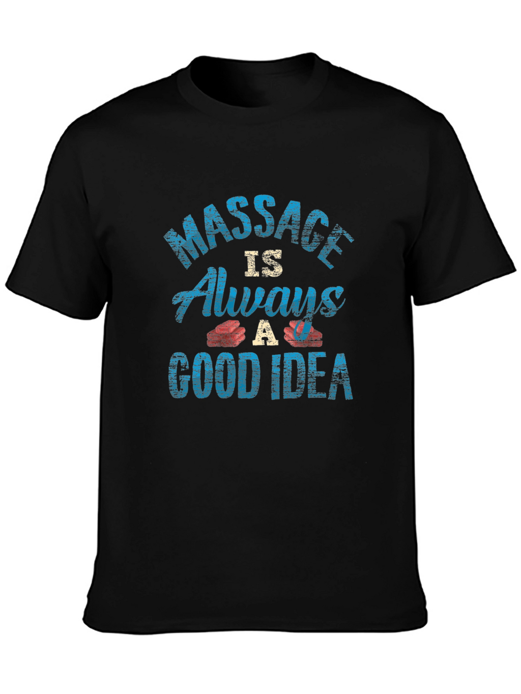 Massage Always A Good Idea Graphic Tee