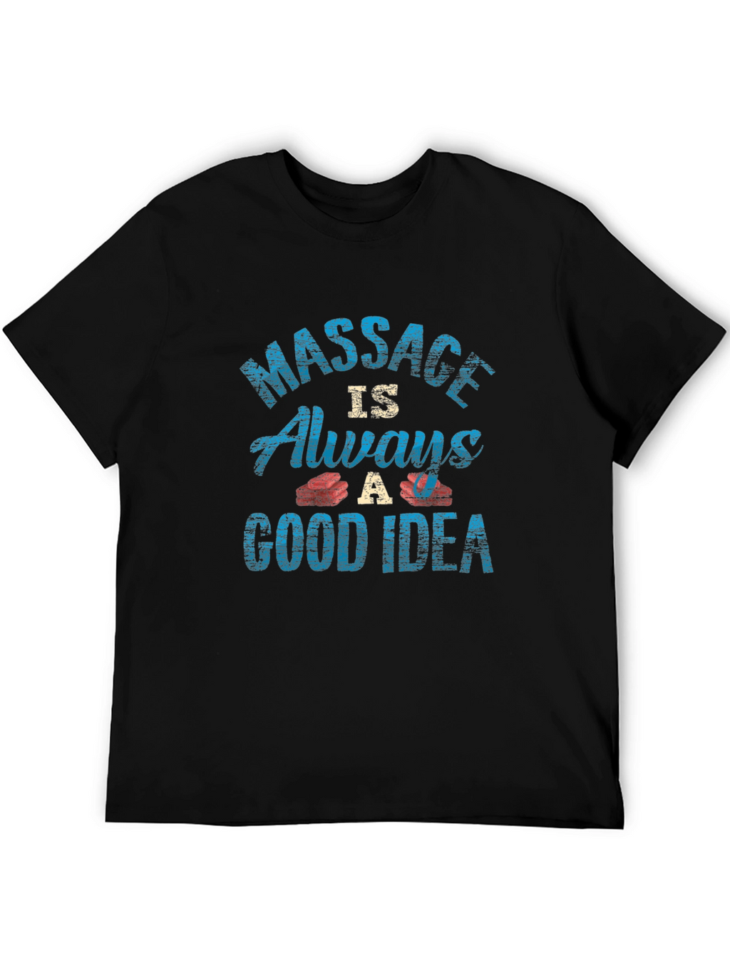 Massage Always A Good Idea Graphic Tee