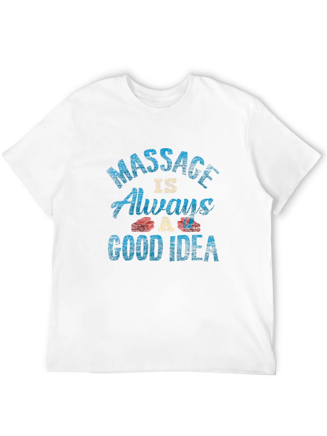 Massage Always A Good Idea Graphic Tee