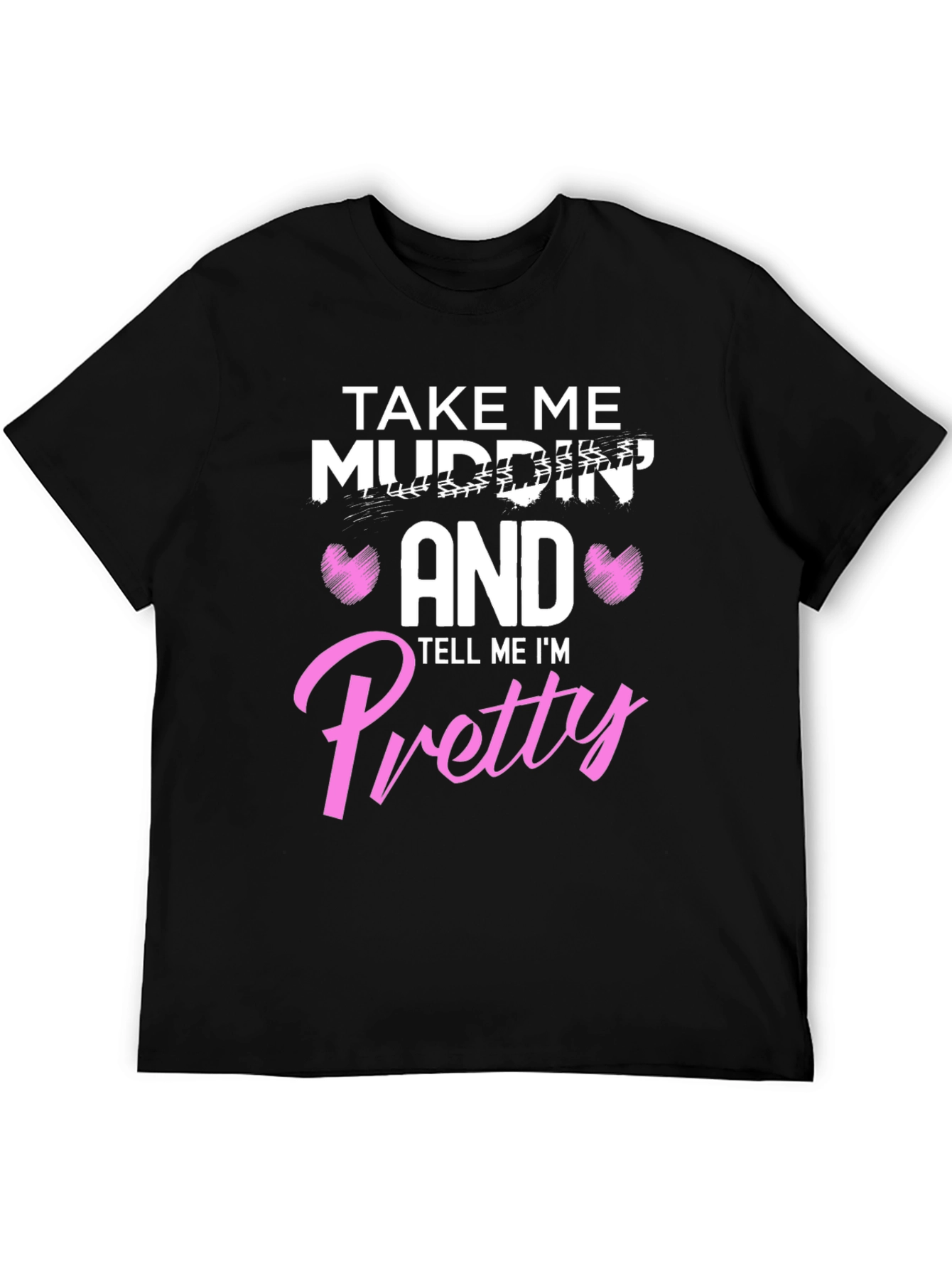 Take Me Mudding T-Shirt