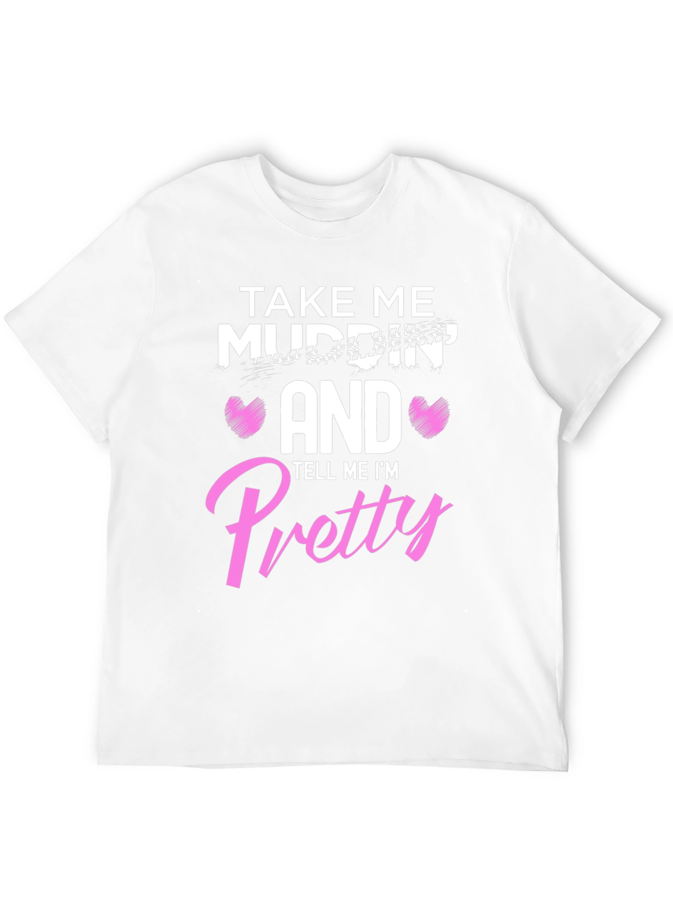 Take Me Mudding T-Shirt