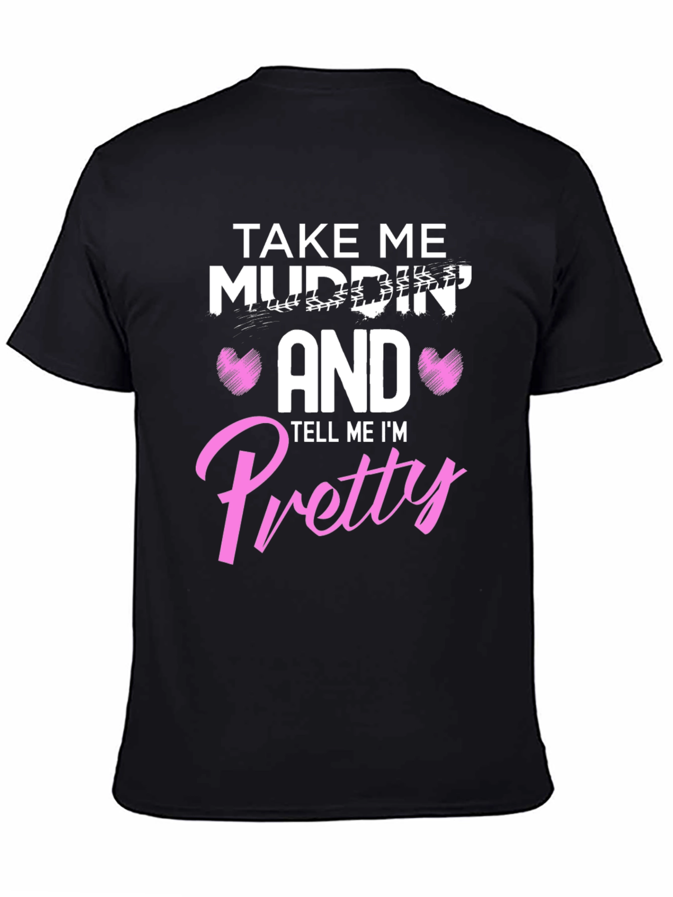 Take Me Mudding T-Shirt