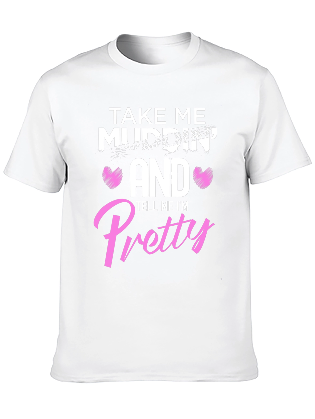 Take Me Mudding T-Shirt