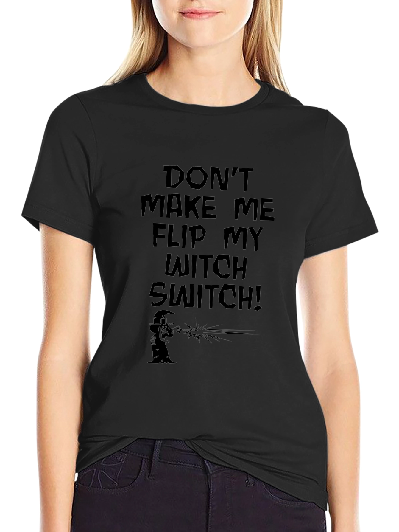 Dont Make Me Flip My Witch Switch Black T-Shirt