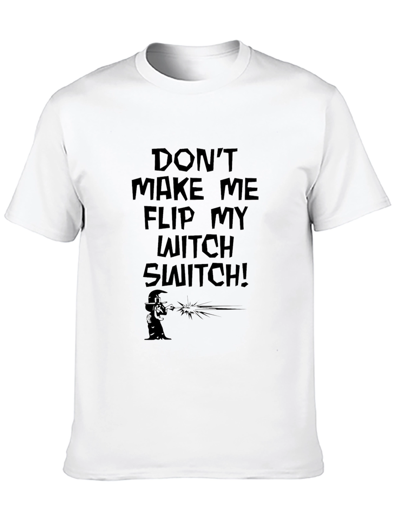 Dont Make Me Flip My Witch Switch Black T-Shirt