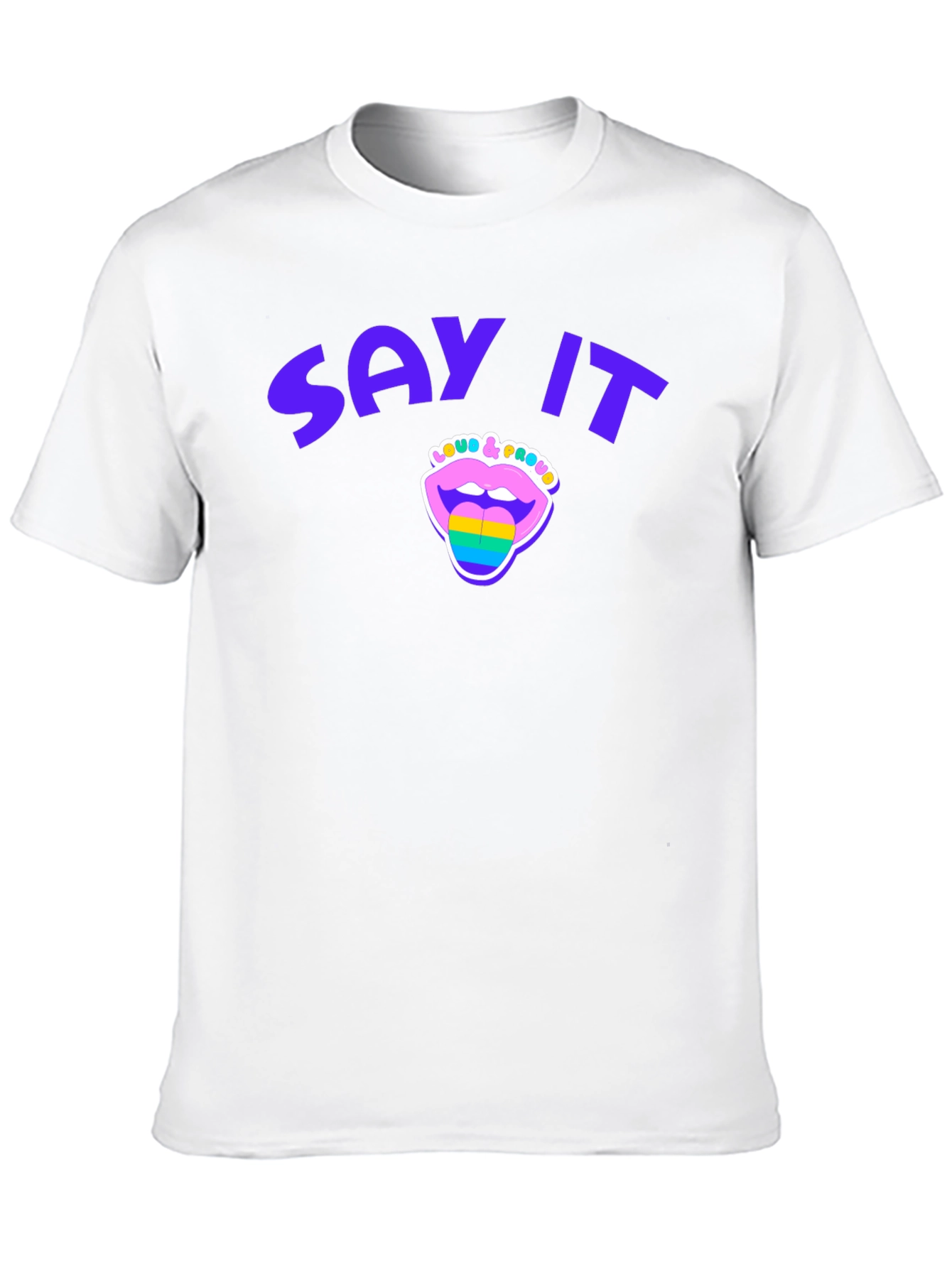 Say It Loud & Proud Pride T-Shirt