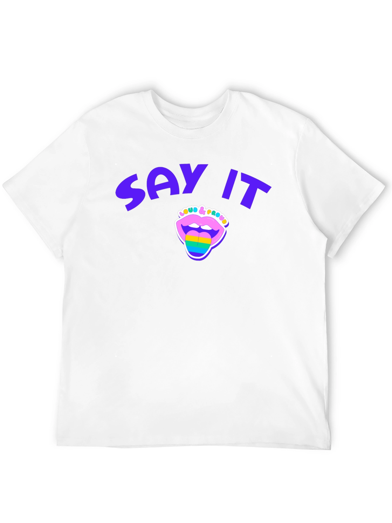 Say It Loud & Proud Pride T-Shirt