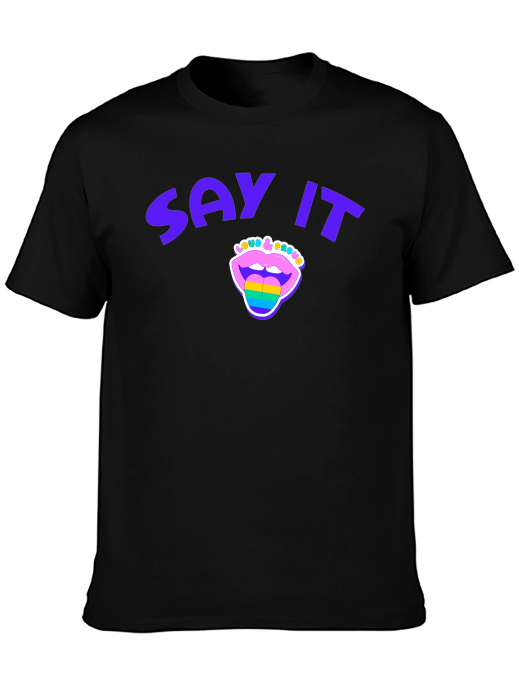 Say It Loud & Proud Pride T-Shirt