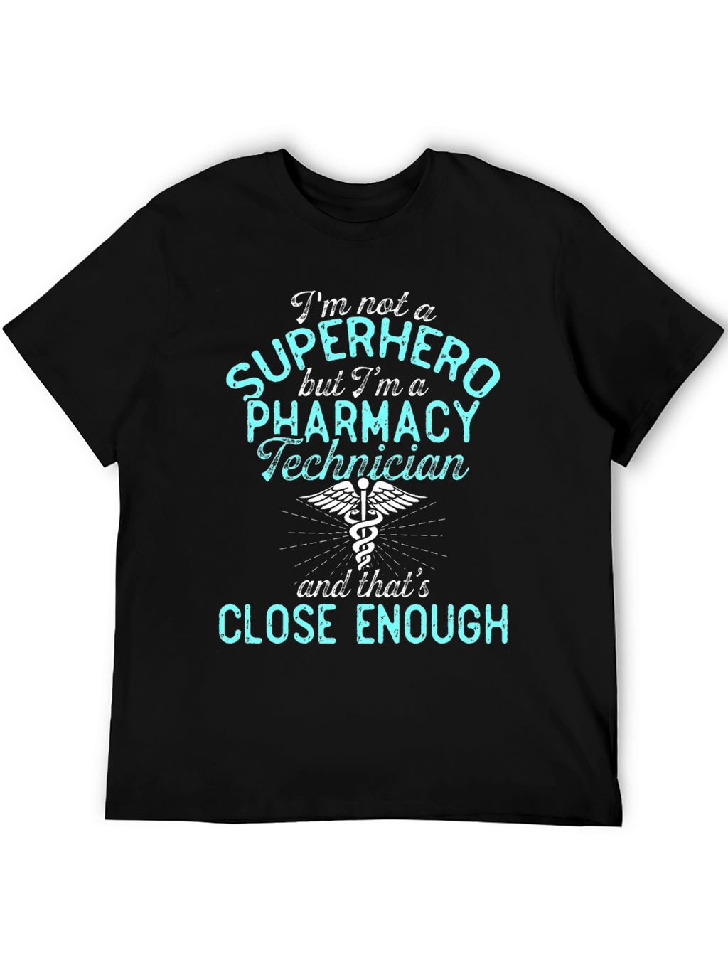 Pharmacy Technician T-Shirt - Super Hero Enough!