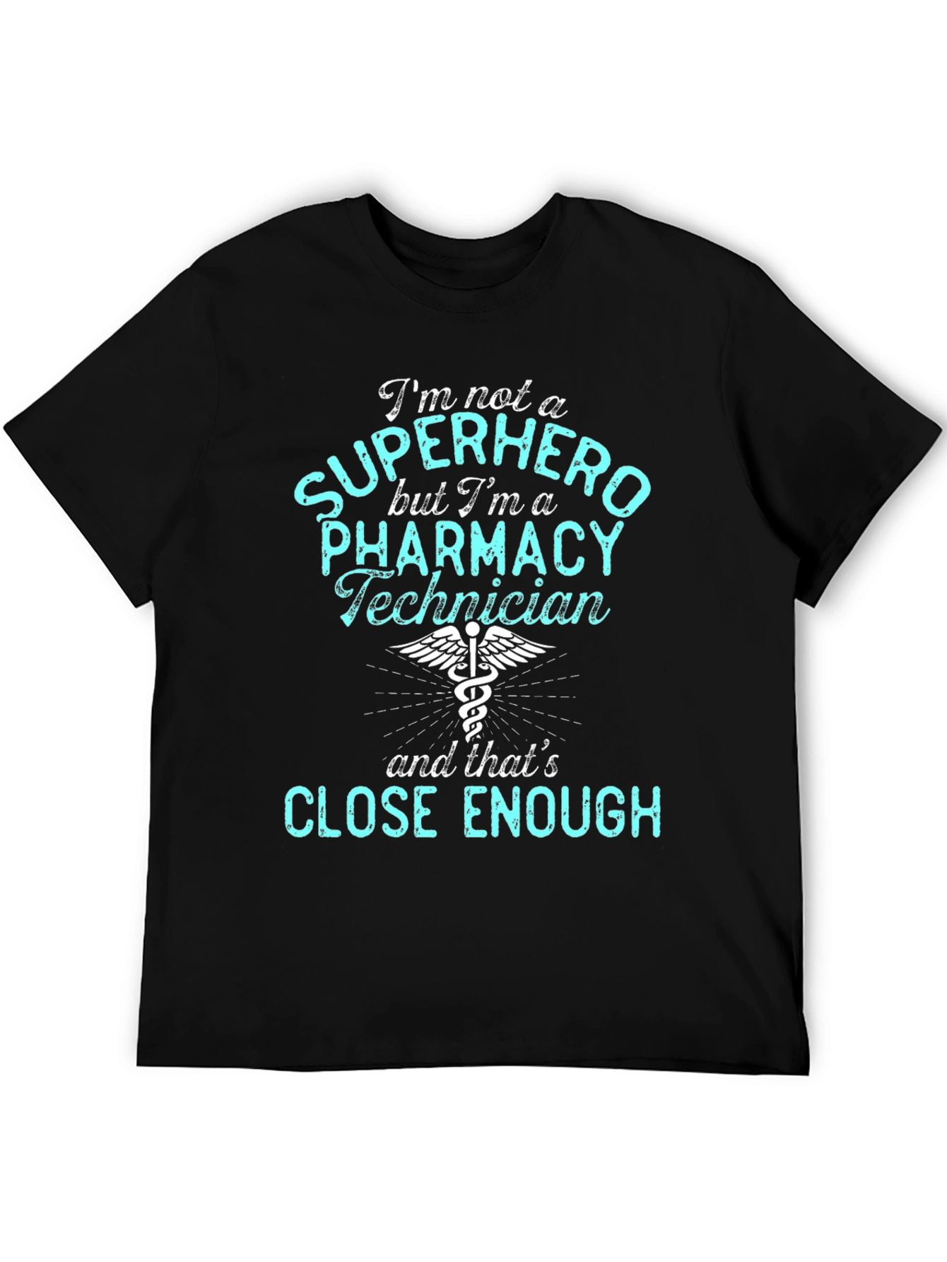 Pharmacy Technician T-Shirt - Super Hero Enough!