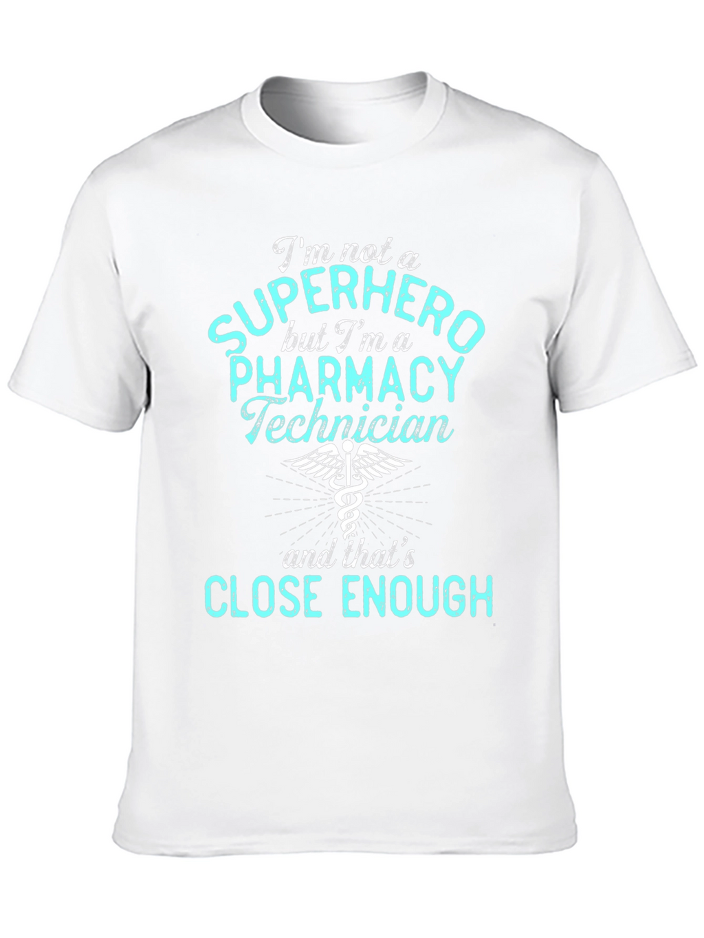 Pharmacy Technician T-Shirt - Super Hero Enough!