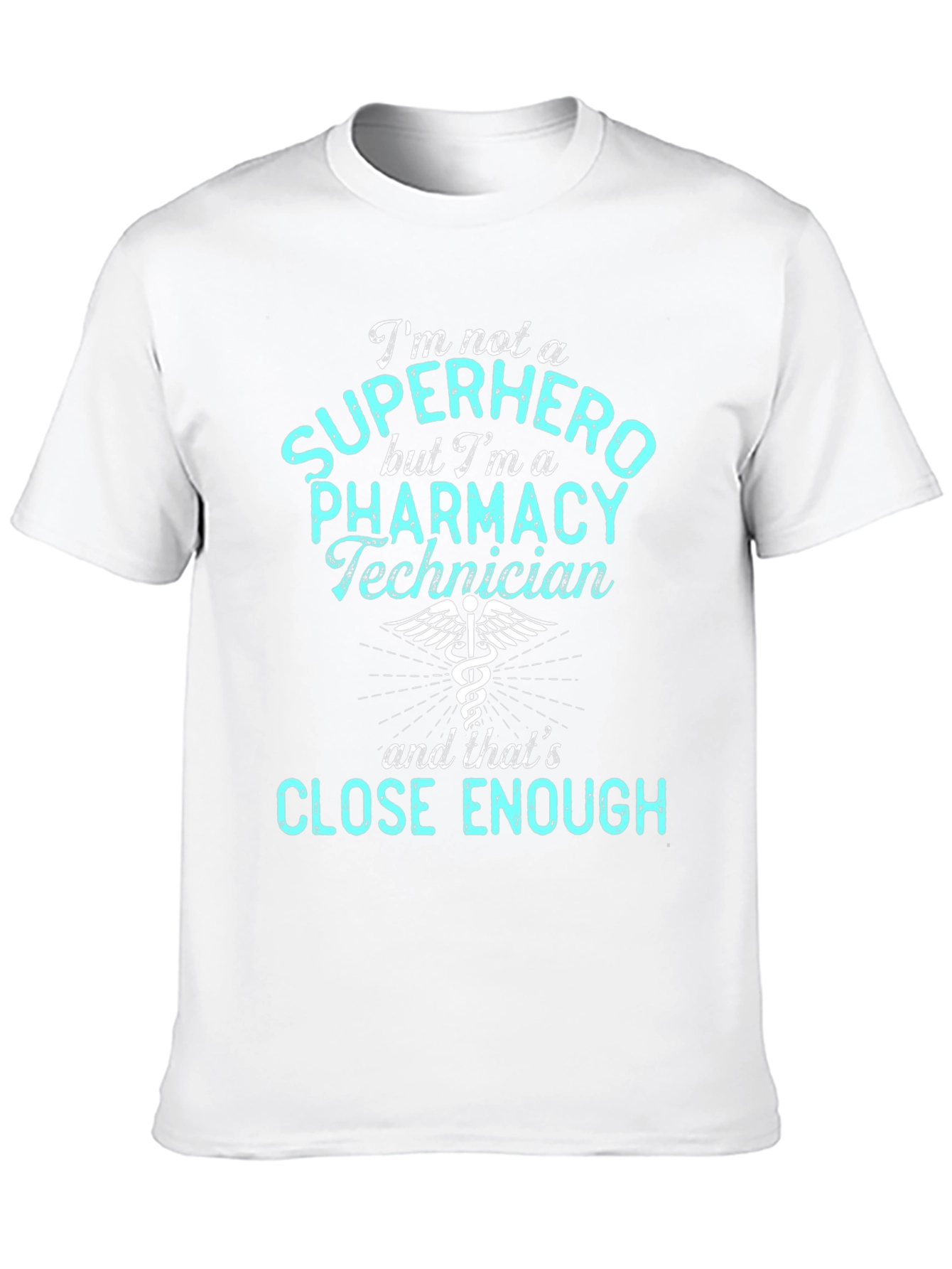 Pharmacy Technician T-Shirt - Super Hero Enough!