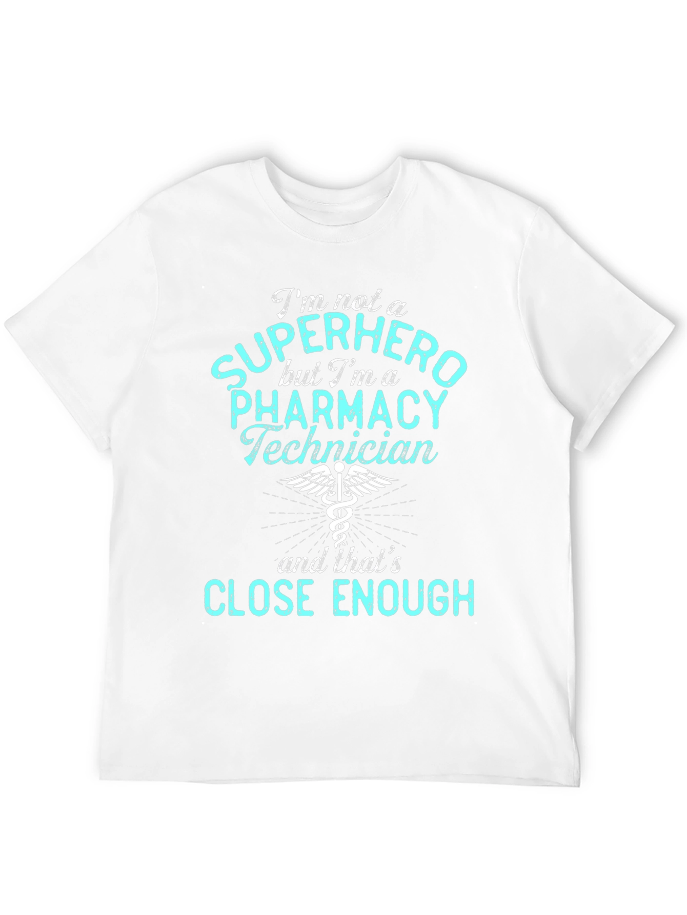 Pharmacy Technician T-Shirt - Super Hero Enough!