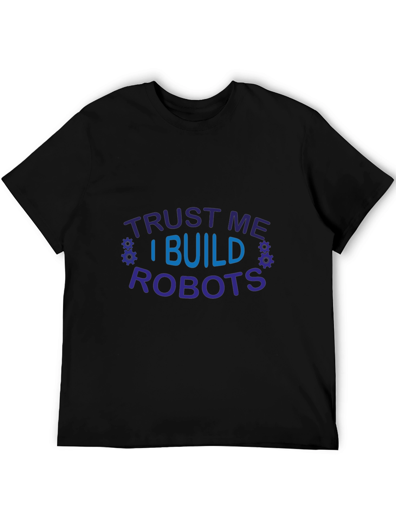 Trust Me I Build Robots Graphic T-Shirt
