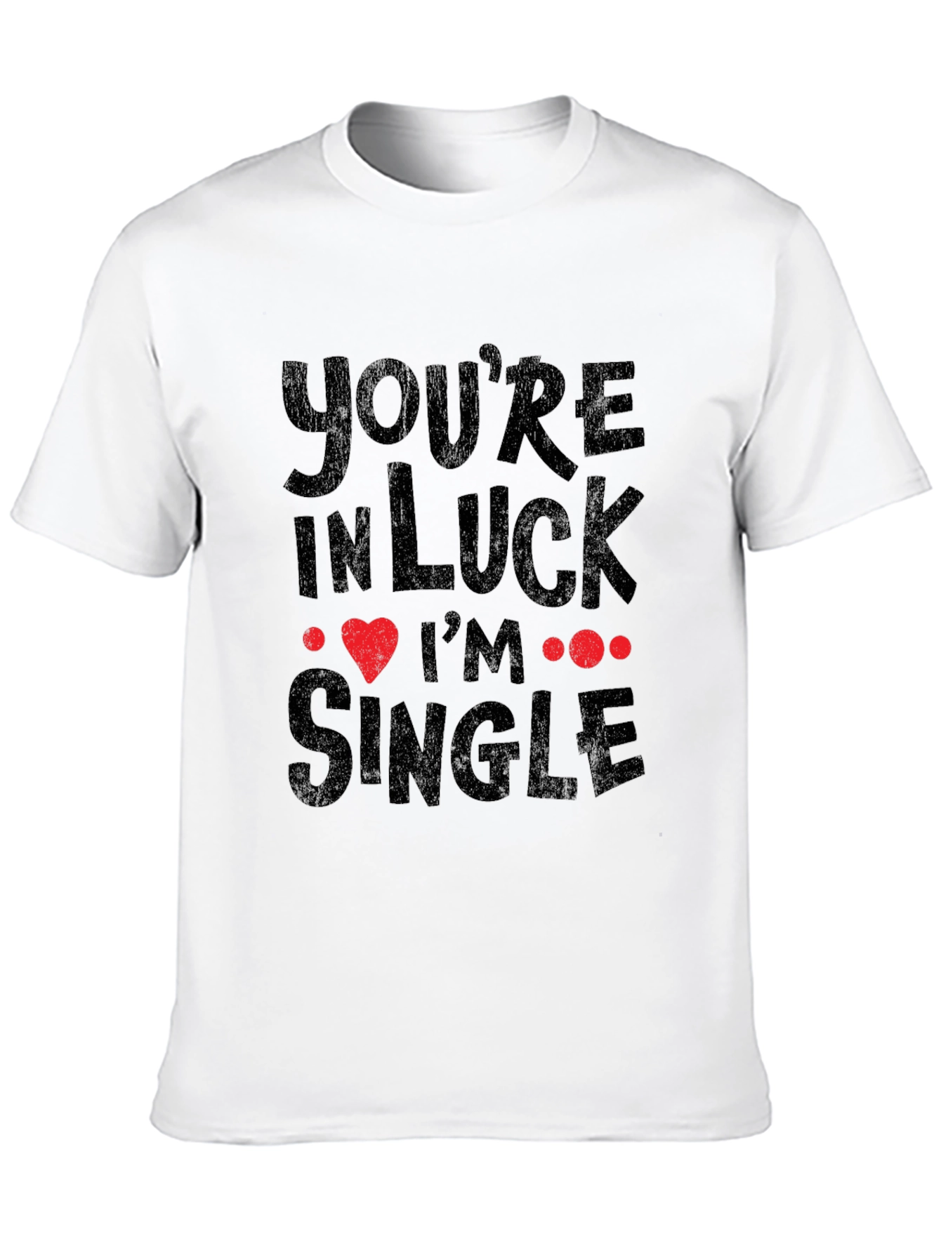 Youre In Luck Im Single Graphic Tee - Black