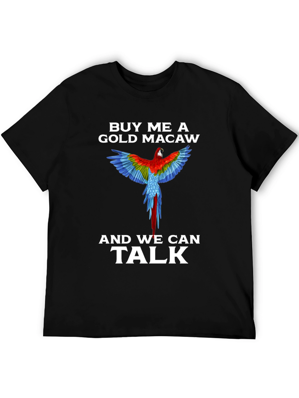 Buy Me A Gold Macaw T-Shirt