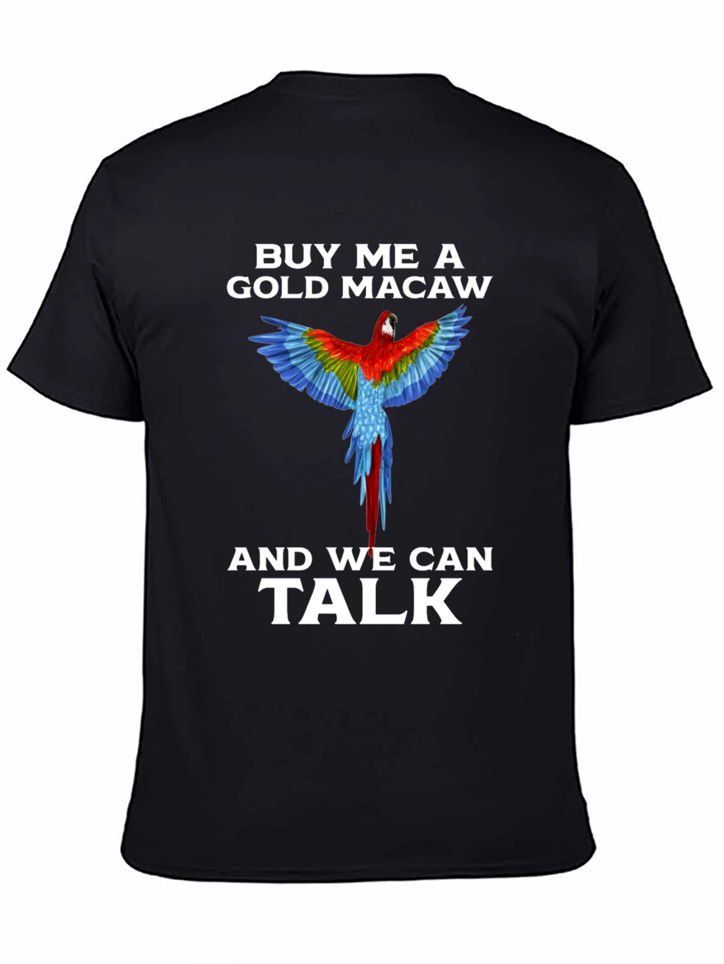 Buy Me A Gold Macaw T-Shirt