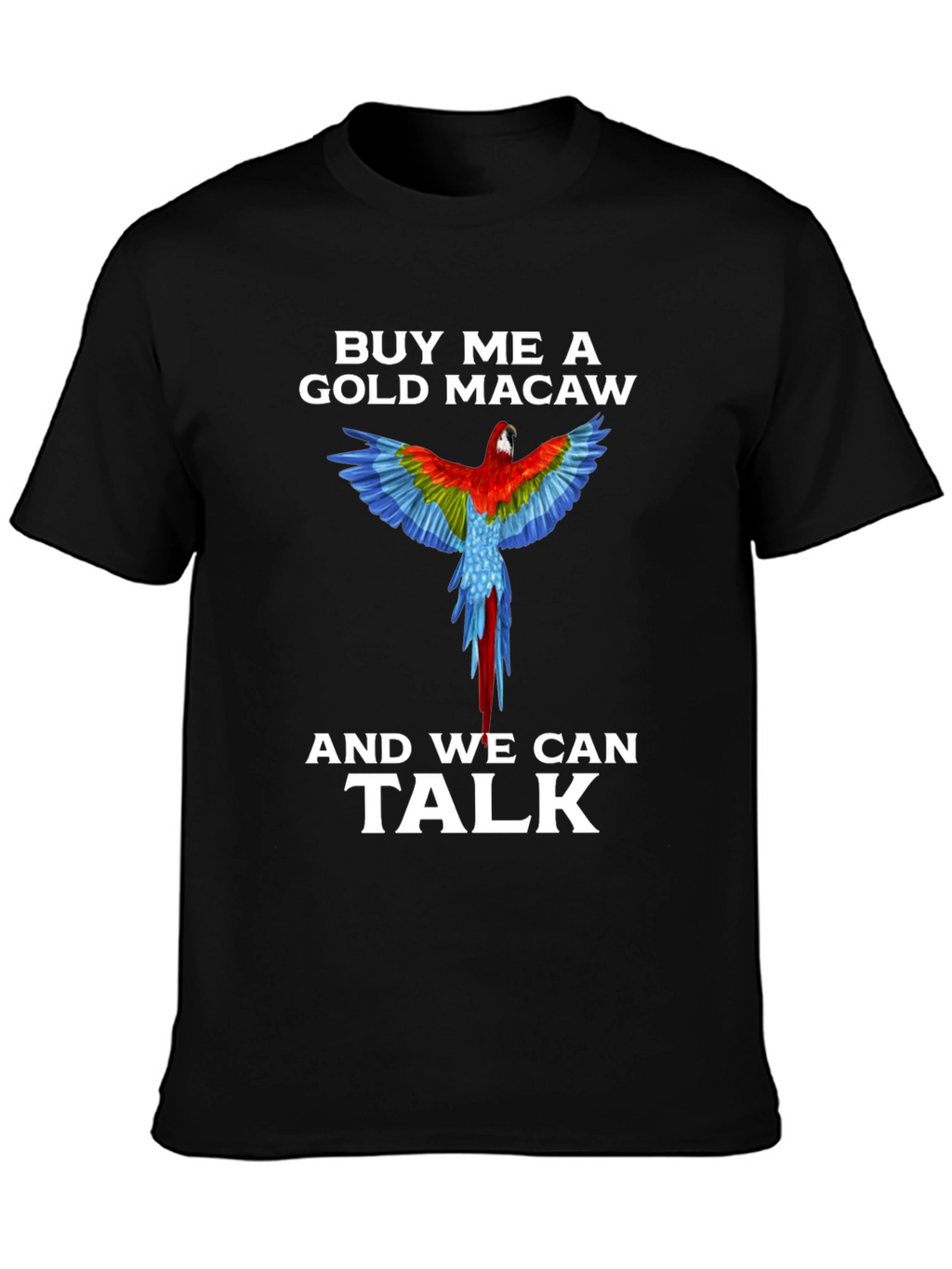 Buy Me A Gold Macaw T-Shirt