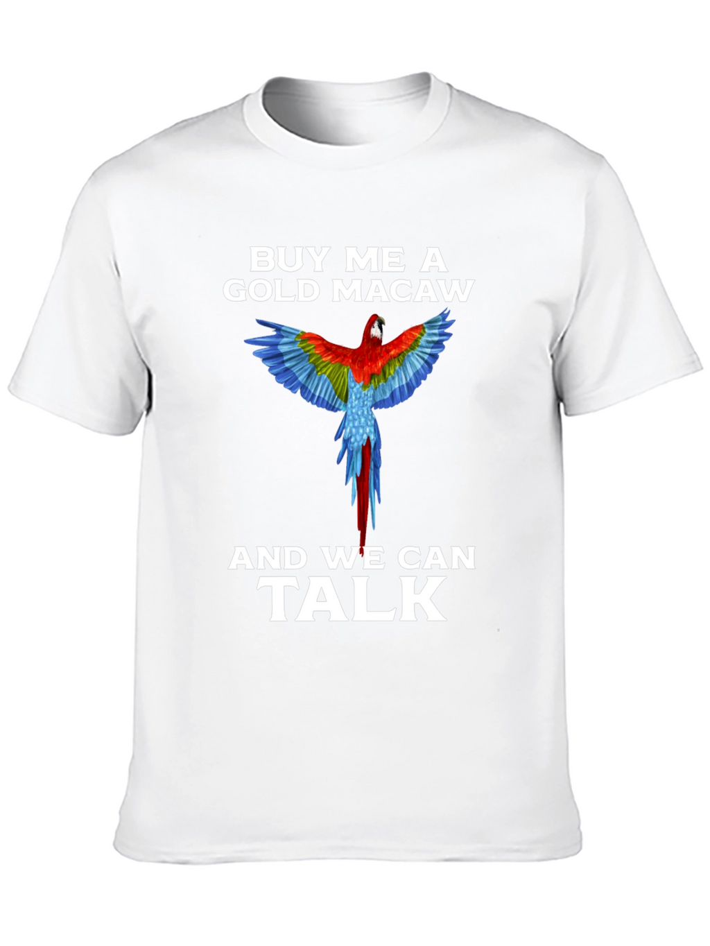 Buy Me A Gold Macaw T-Shirt