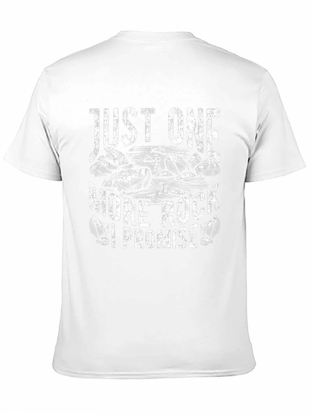 Just One More Rock I Promise T-Shirt