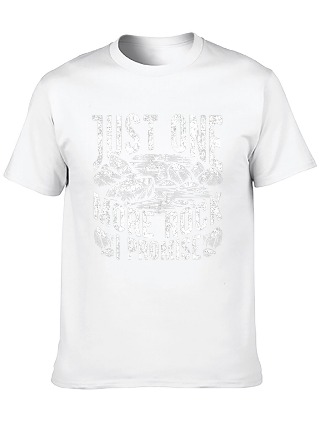 Just One More Rock I Promise T-Shirt