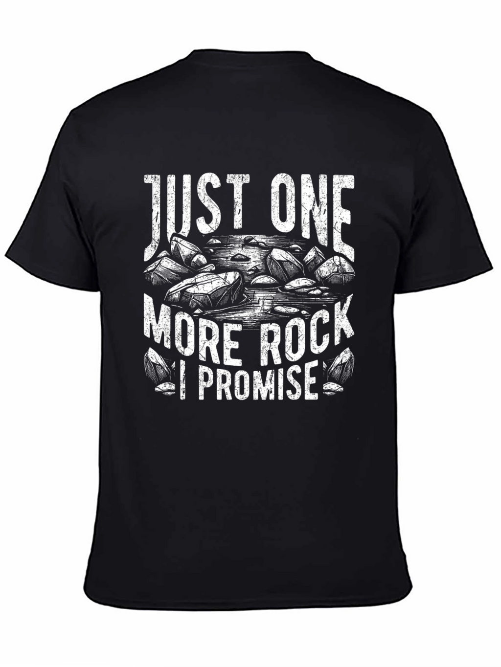 Just One More Rock I Promise T-Shirt