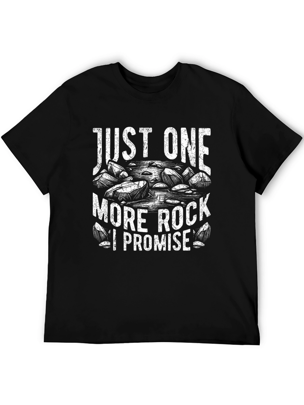 Just One More Rock I Promise T-Shirt