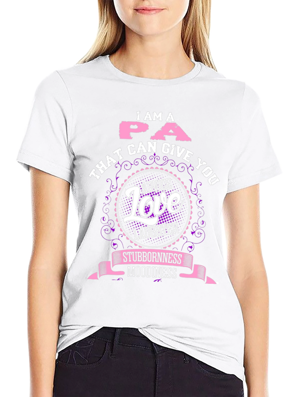 I Am A PA T-Shirt - Advice Love Laughter