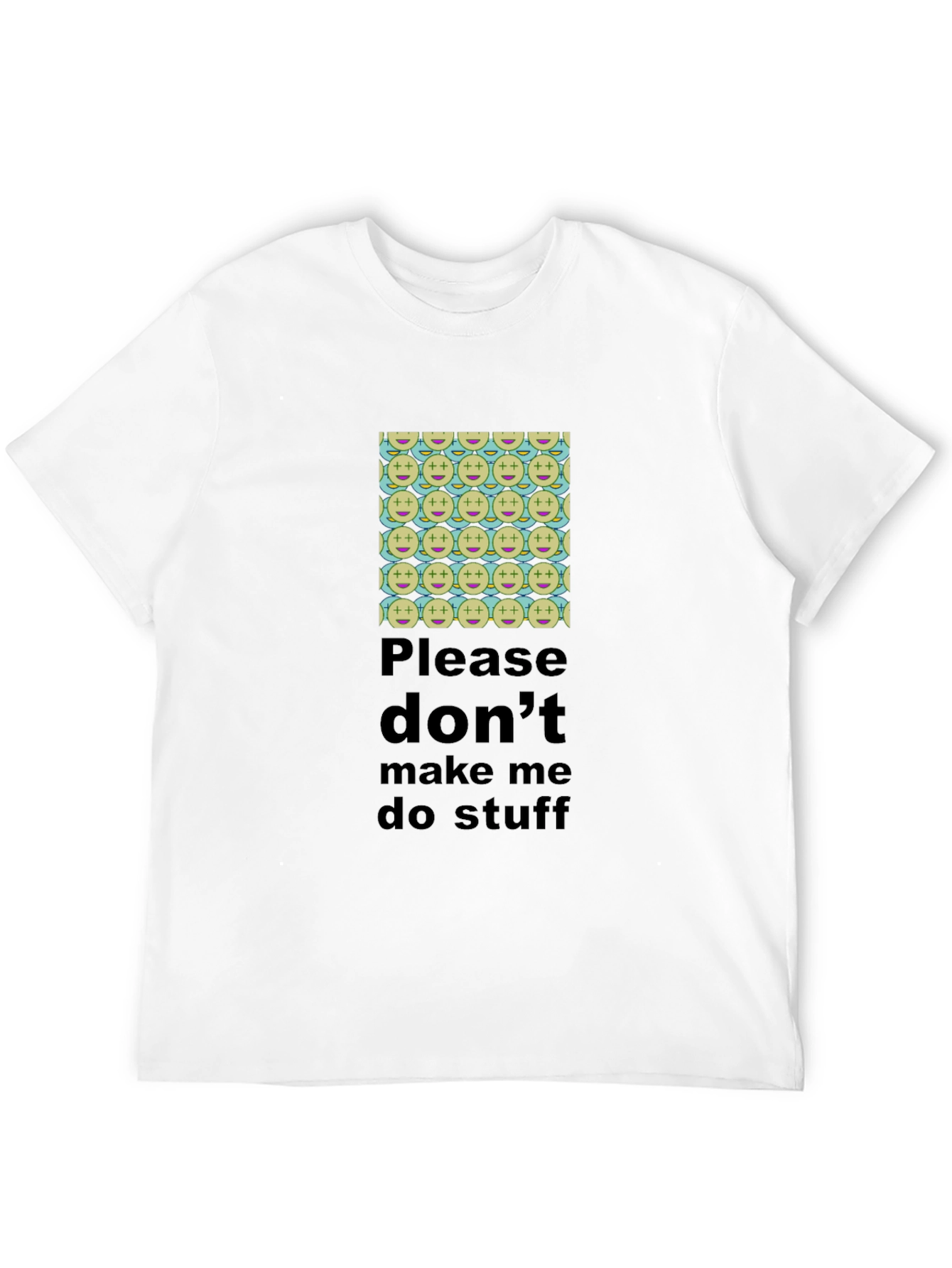 Humorous Dont Make Me Do Stuff T-Shirt