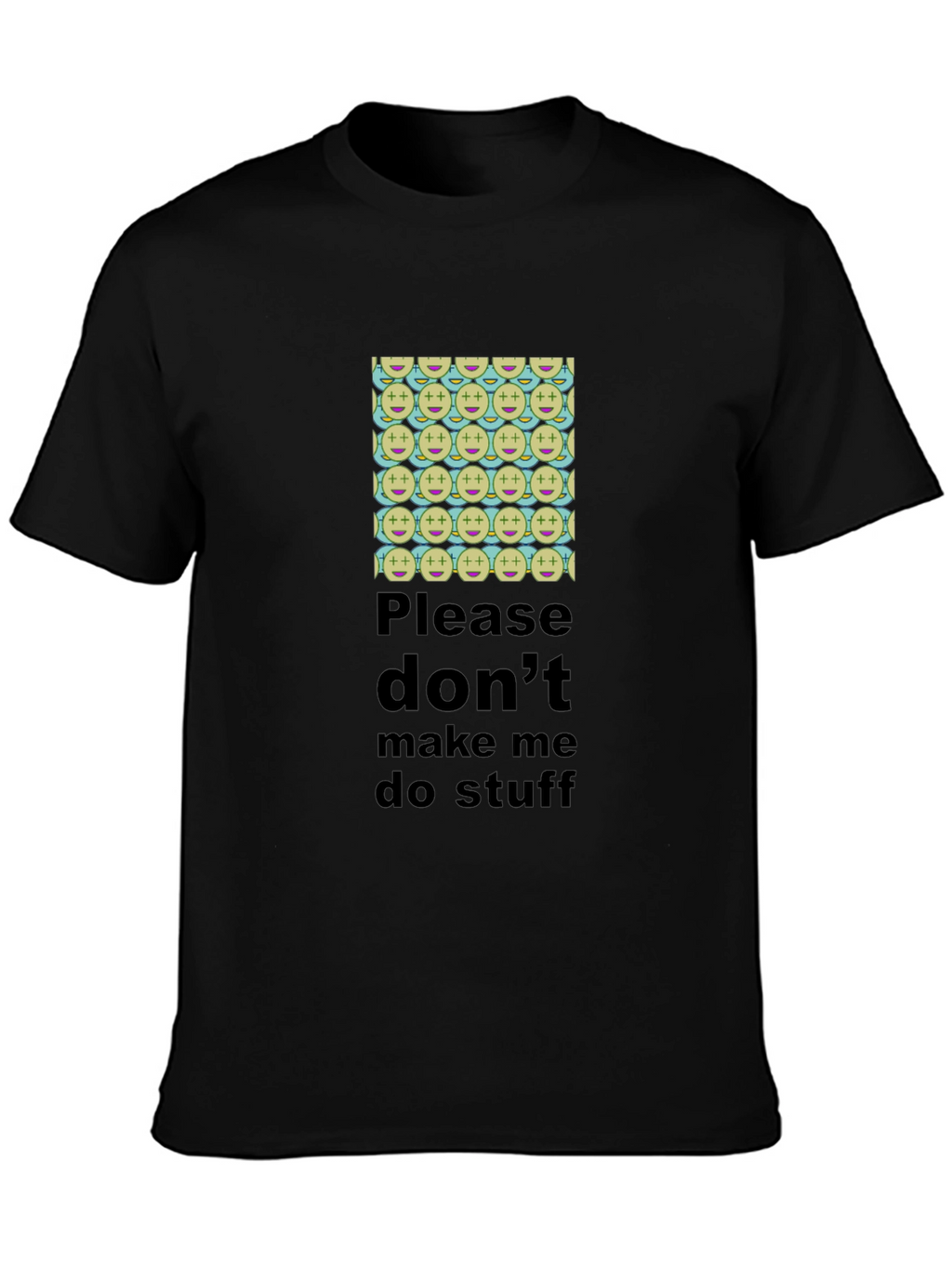 Humorous Dont Make Me Do Stuff T-Shirt