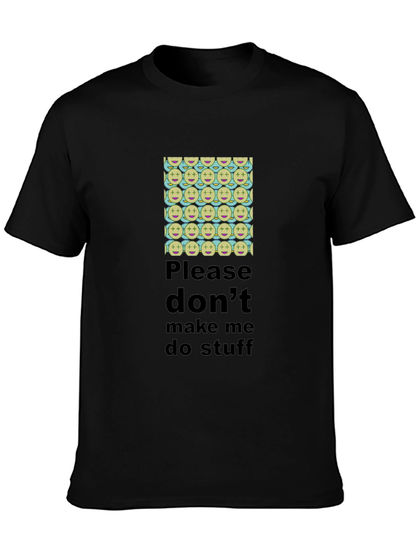 Humorous Dont Make Me Do Stuff T-Shirt