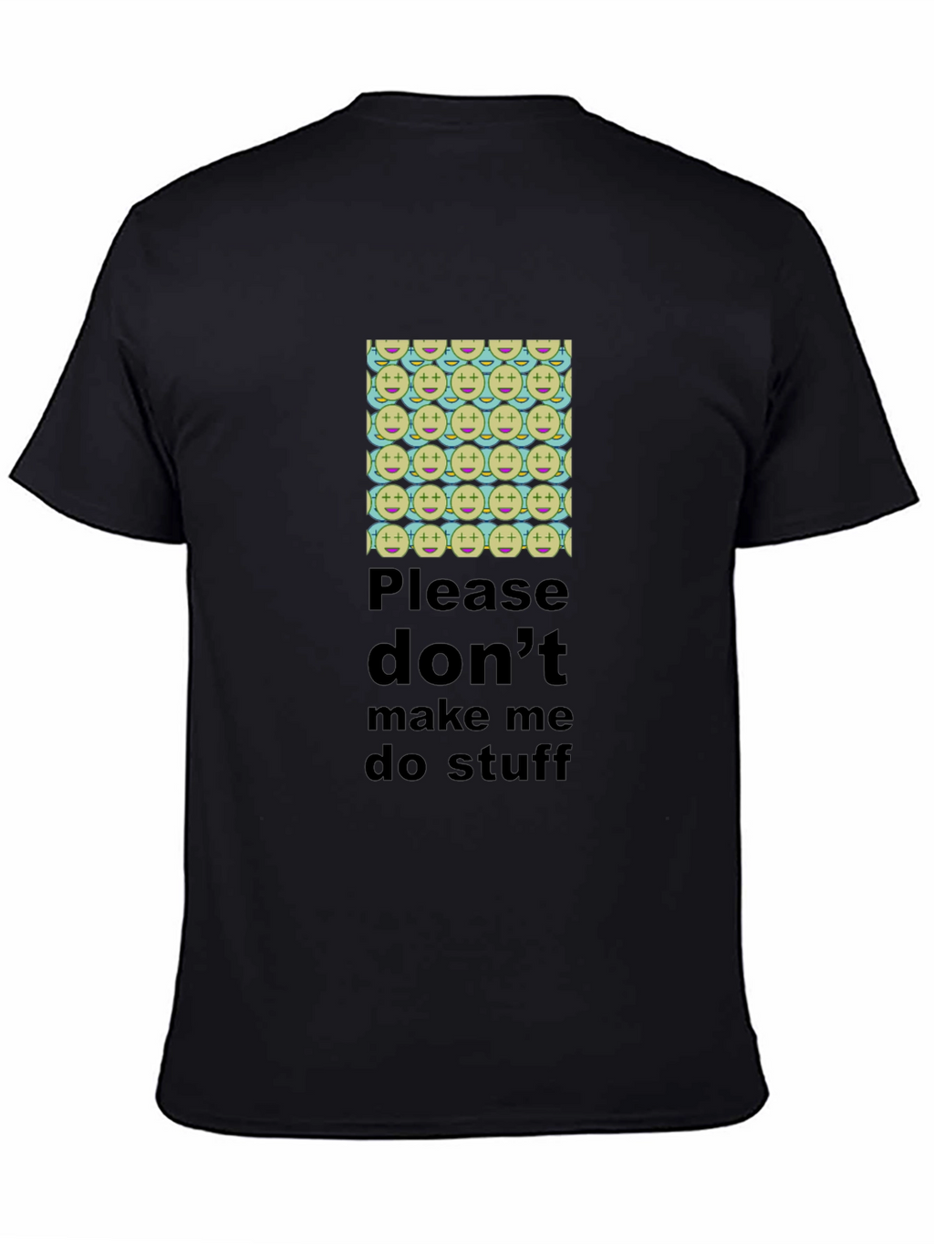 Humorous Dont Make Me Do Stuff T-Shirt