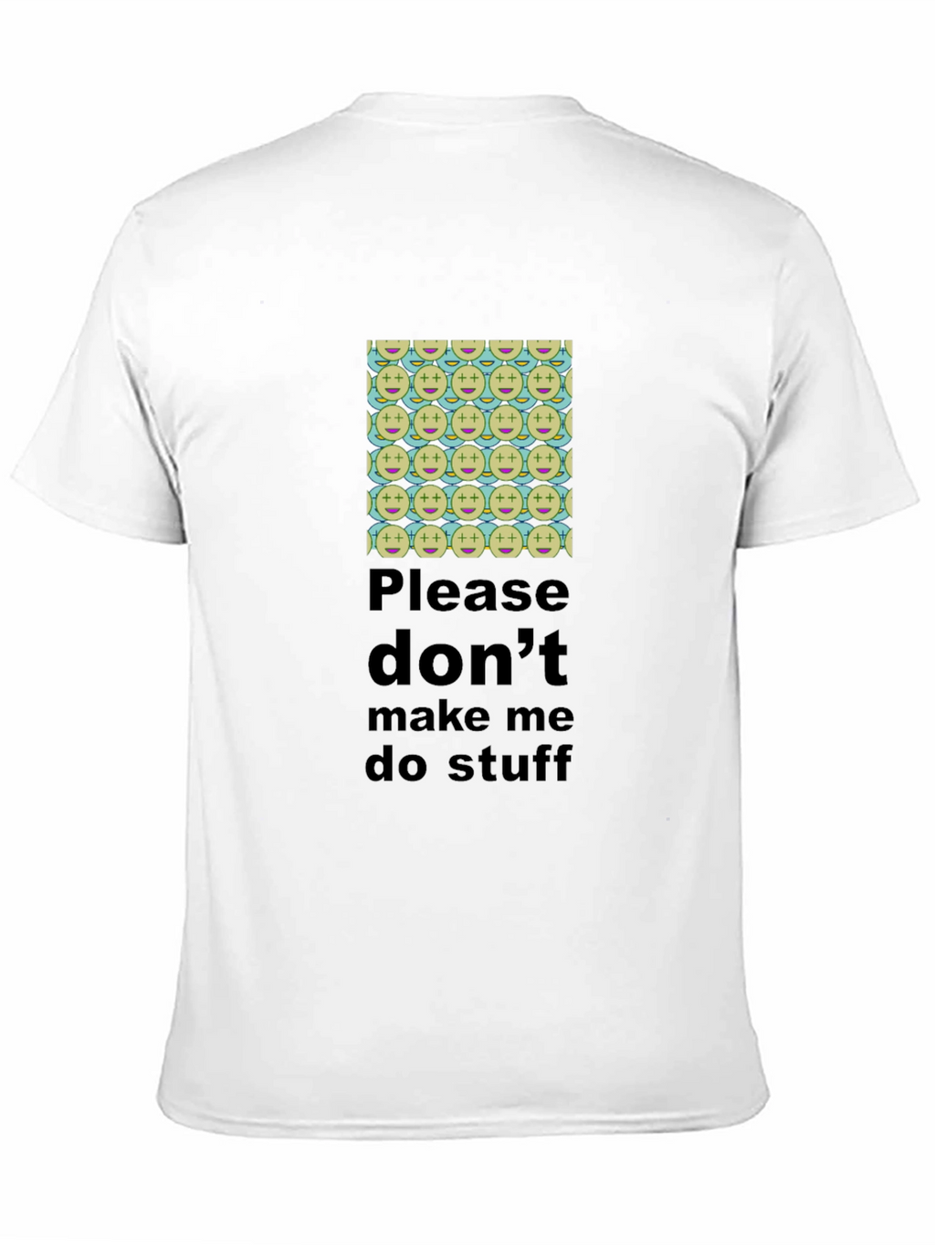 Humorous Dont Make Me Do Stuff T-Shirt