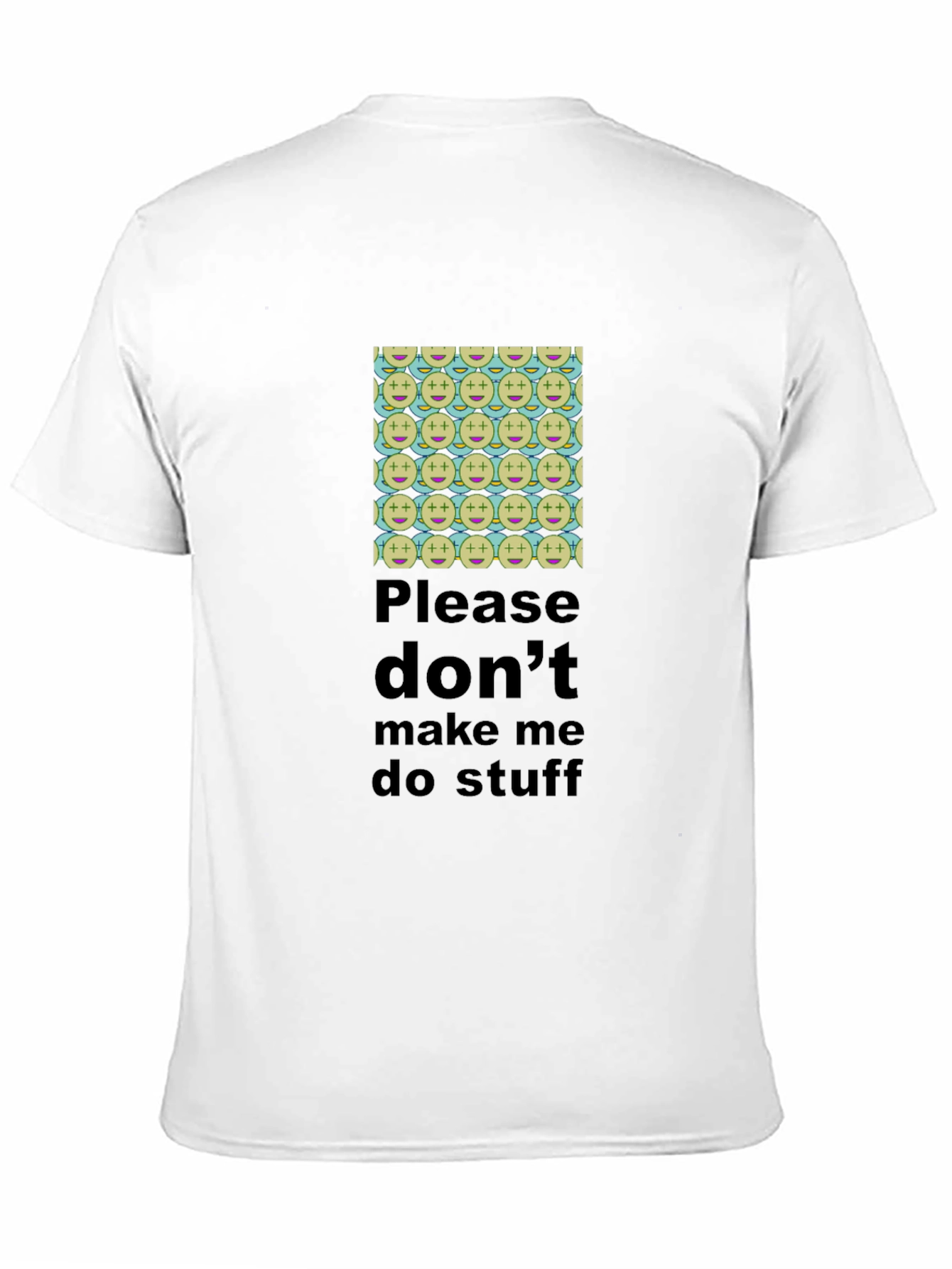 Humorous Dont Make Me Do Stuff T-Shirt