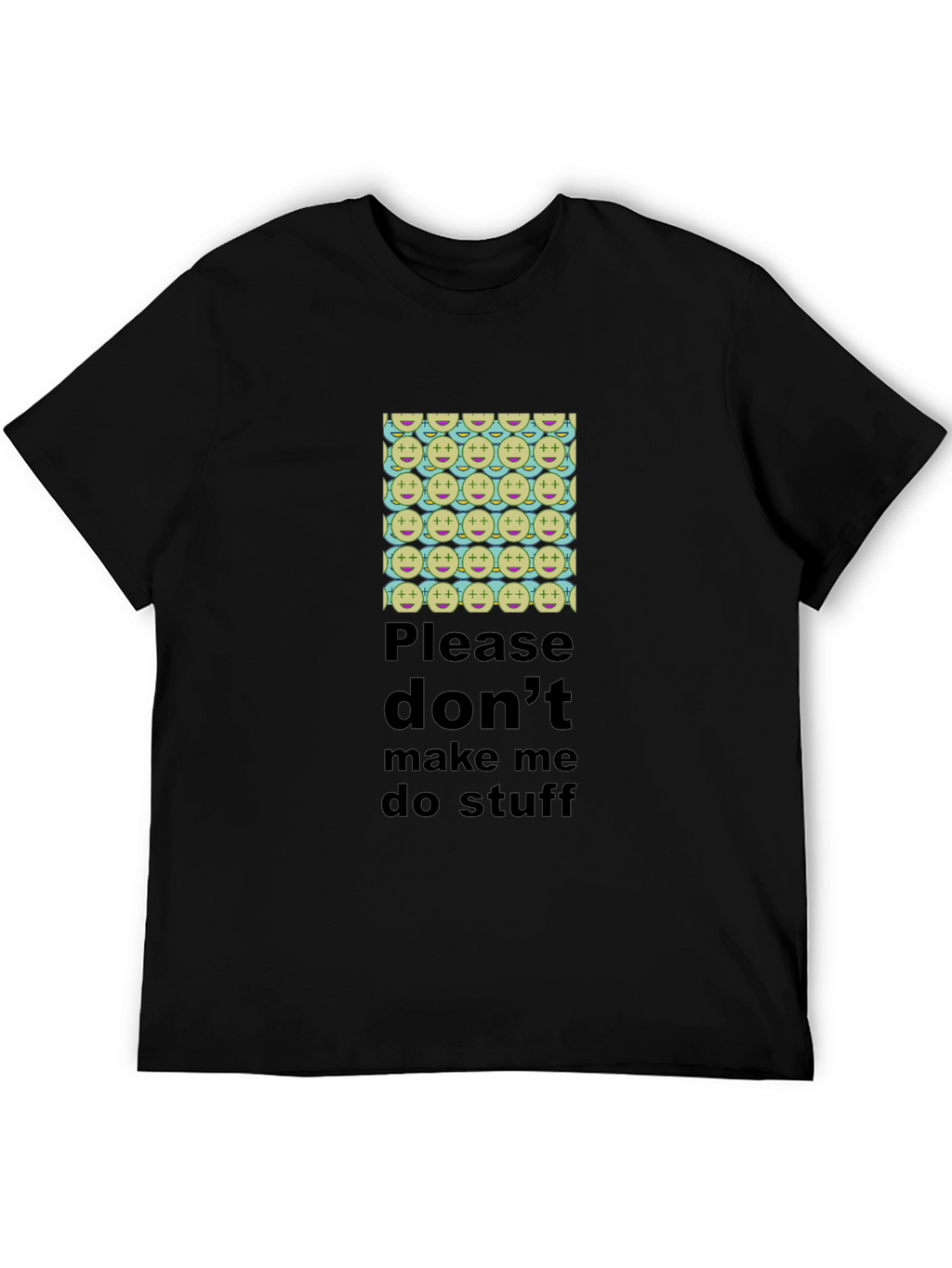 Humorous Dont Make Me Do Stuff T-Shirt